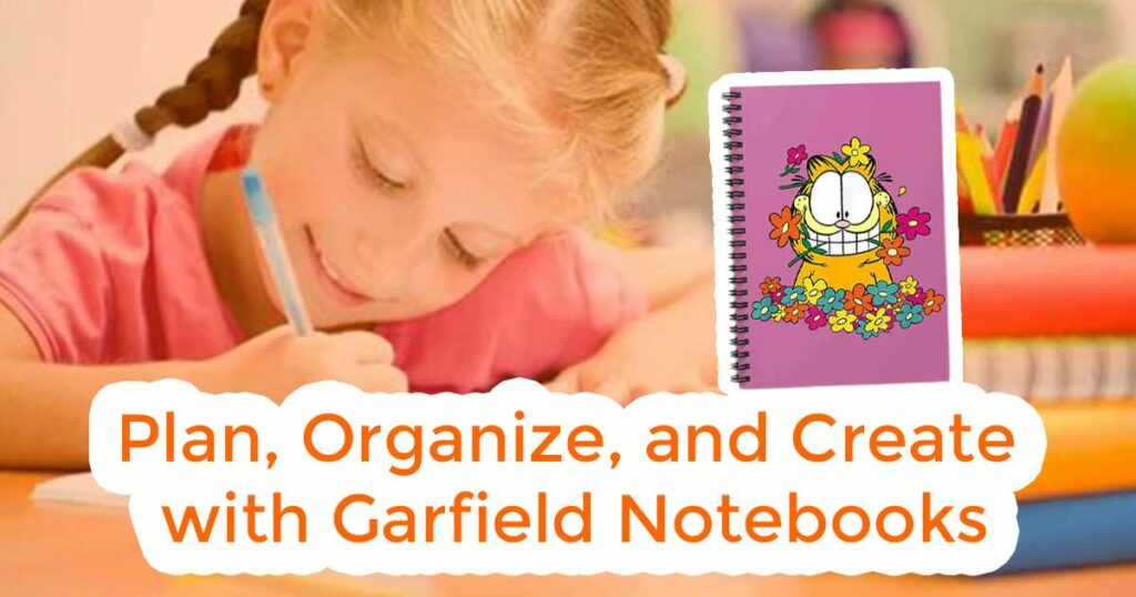 Plan, Organize, and Create with Garfield Notebooks